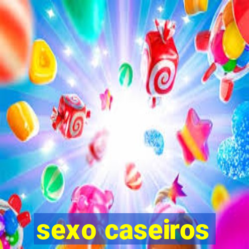 sexo caseiros